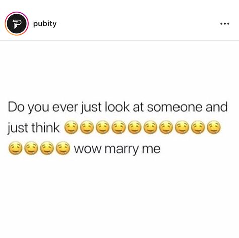 Will U Marry Me Quotes, Just Marry Me Already Quotes, Do You Ever Look At Someone And Think, Marry Me Quotes, Ayyy Lmao, Cant Stop Thinking, Getting A Puppy, Cute Love Quotes, Marry You