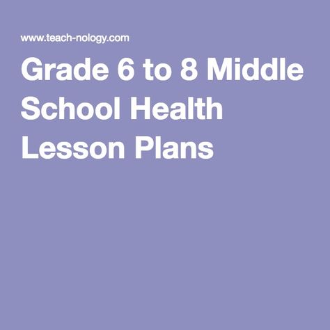 Grade 6 to 8 Middle School Health Lesson Plans   My 8th grade health would get a lot from this....  Becky Elementary Health Lessons, Middle School Health, Health Lesson Plans, Physical Education Lessons, Social Studies Lesson Plans, Health Teacher, Pe Lessons, Middle School Lesson Plans, Health And Physical Education