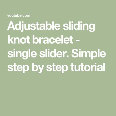 Adjustable sliding knot bracelet - single slider. Simple step by step tutorial Sliding Knot Bracelet Tutorial, Simple Sliding Knot, Single Sliding Knot, Knot Bracelet Tutorial, Sliding Knot Bracelet, Adjustable Sliding Knot, Knot Bracelet, Sliding Knot, Bracelet Tutorial