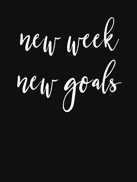 "New Week New Goals" Women's T-Shirt by workchic | Redbubble Final Week Motivation, Start Your Week Off Right Quotes, A New Week Quotes, Start The Week Right Quote, New Monday New Week New Goals, Moving Motivation, New Week Quotes, Chic Quotes, Latinas Quotes