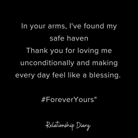 #foreveryours #myhero #relationshipgoals #lovequotesforhim #couplegoals Feel Loved Quotes, Safe Quotes, Loved Quotes, Our Love Quotes, Feeling Defeated, Thank You For Loving Me, In Your Arms, Beautiful Love Quotes, I Love You Quotes