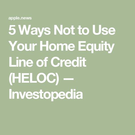 5 Ways Not to Use Your Home Equity Line of Credit (HELOC) — Investopedia Line Of Credit, Home Equity, 5 Ways, Piggy Bank, Finance