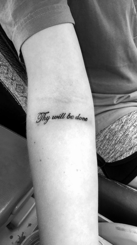 Phrase Tattoos For Women, Small Phrase Tattoos For Women, Thy Will Be Done Tattoo, Small Phrase Tattoos, Powerful Tattoos, Simple Tattoo With Meaning, Biblical Tattoos, Phrase Tattoos, Thy Will Be Done