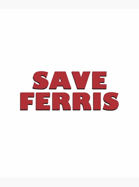 Save Ferris Save Ferris Poster, Ferris Bueller Tattoo Ideas, Ferris Bueller's Day Off Poster, Ferris Buller Wallpaper, Ferris Buellers Day Off Tattoo Ideas, Ferris Buellers Day Off Aesthetic Poster, Ferris Buellers Day Off Tattoo, Ferris Buellers Day Off Wallpaper, Ferris Buellers Day Off Aesthetic