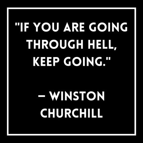 "If you are going through hell, keep going." — Winston Churchill Strong Will Power Quotes, Push Through, Quiksilver Wallpaper, Tenk Positivt, Power Thoughts, Winston Churchill Quotes, Quote Success, Everyday Quotes, Important Quotes