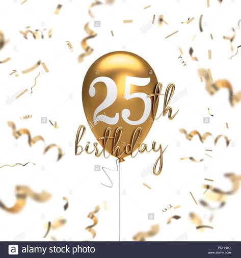 Download this stock image: Happy 25th birthday gold balloon greeting background. 3D Rendering - PCHN9D from Alamy's library of millions of high resolution stock photos, illustrations and vectors. Happy 25th Birthday Son, Happy 55th Birthday, Happy 75th Birthday, 25 Birthday, Image Happy, Happy 25th Birthday, 32 Birthday, Birthday Card Sayings, Bestie Birthday