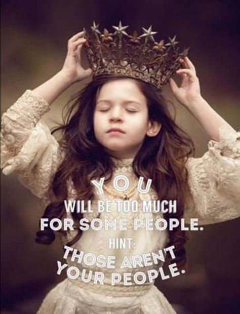 You will be too much for some people. Hint: those aren’t your people. Adjust Your Crown, Crown Quotes, Jolie Phrase, Daughter Love Quotes, Motiverende Quotes, Daughter Quotes, Queen Quotes, Meaningful Quotes, Woman Quotes