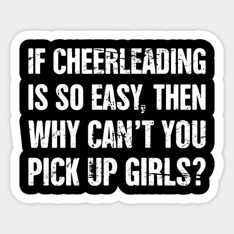 Cute And Funny Cheerleader Cheerleading Quote - Cheerleader - Sticker | TeePublic Cheerleading Quotes Funny, Cheerleading Stickers, Cheerleader Sticker, Funny Cheer Quotes, Cheerleader Quotes, Funny Cheerleader, Andy Pandy, Cheerleading Quotes, Cricut Projects Easy