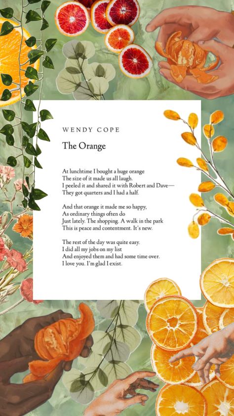 #orange #wendycope #poem #floral #green Wendy Cope Poems, The Orange By Wendy Cope, Wendy Cope, Aesthetics Art, Dorm Art, Office Prints, Happy Words, Favorite Words, Art Instagram