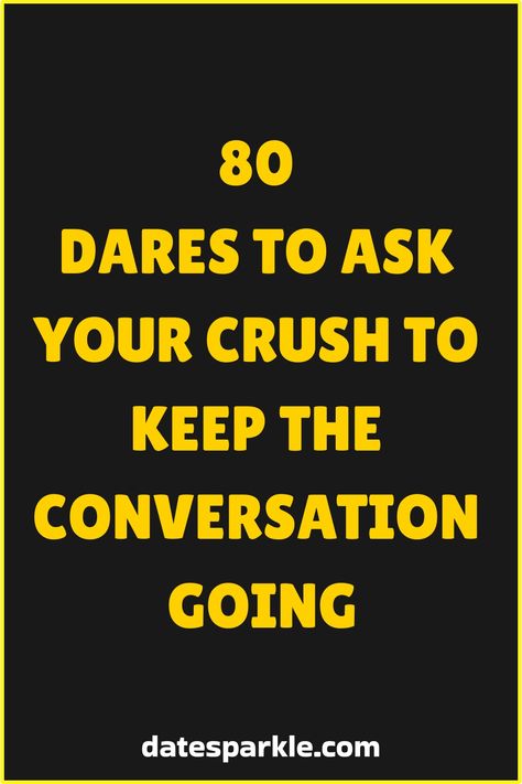 When trying to keep the conversation going with your crush, adding a playful element like dares can make things exciting and memorable. These dares are designed to break the ice, spark interest, and build a deeper connection. Here are 80 dares to ask your crush that will keep your conversations lively and engaging. Light and Fun Dares Send me a selfie with your best funny face. Text me a joke that always makes you laugh. Share a picture of what you’re doing right now. Send a voice note of you si Dares To Ask Your Crush, What To Ask Your Crush, Flirty Emojis, Tell Me Three Things, Voice Note, Keep The Conversation Going, Fun Dares, Creative Dates, Get A Girlfriend