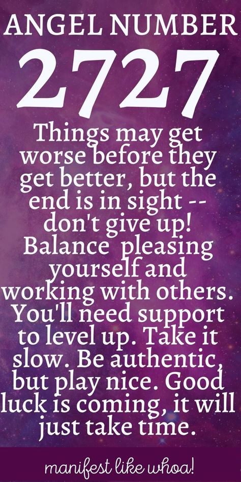 Angel number 2727 meaning for law of attraction, manifestation and spirituality: Things may get worse before they get better, but the end is in sight -- don't give up! Balance  pleasing yourself and working with others. You'll need support to level up. Take it slow. Be authentic, but play nice. Good luck is coming, it will just take time. 2111 Angel Number Meaning, 1313 Meaning, Spiritual Numbers, Spiritual Journaling, Billionaire Club, Repeating Numbers, Healing Tones, Angel Number Meaning, Changing Quotes