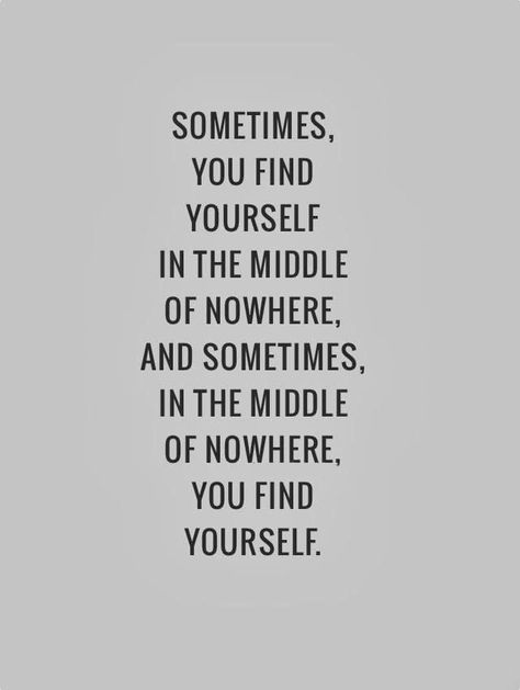 Finding Oneself, Progress Quotes, Tattoo Quotes About Strength, Girl Power Quotes, Inspirational Quotes About Strength, Courage Quotes, In The Middle Of Nowhere, Funny Girl Quotes, Middle Of Nowhere