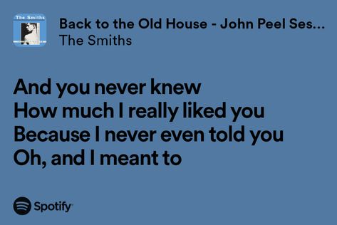 Back to the Old House - The Smiths Back To The Old House Spotify, Back To The Old House The Smiths, Sonder Son, Back To The Old House, The Smiths Lyrics, Donny Hathaway, Will Smith Quotes, Real Lyrics, Silly Words