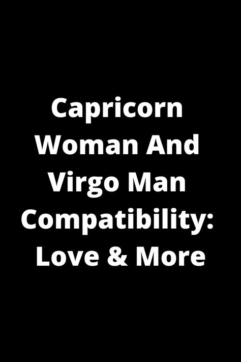 Explore the compatibility between a Capricorn woman and a Virgo man in love and beyond. Learn about their strengths, challenges, and how they complement each other in various aspects of life. Discover the potential for a harmonious and stable relationship between these two earth signs. Dive into the depths of their connection and see if this pairing is meant to thrive in romance, friendship, or more. Capricorn Virgo Relationship, Capricorn Woman And Virgo Man, Virgo And Capricorn Relationship, Virgo Man And Scorpio Woman, Virgo Man Capricorn Woman, Virgo Men In Love, Capricorn Relationships, Stable Relationship, Virgo Man