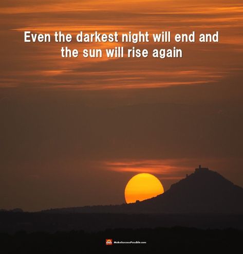 Even the darkest night will end and the sun will rise again Even The Darkest Night Will End And The Sun Will Rise, Even The Darkest Night Will End, Sun Rise Quotes, Display Pictures For Whatsapp, Losing Friends Quotes, The Sun Will Rise Again, Rise Quotes, The Sun Will Rise, Plant Styling