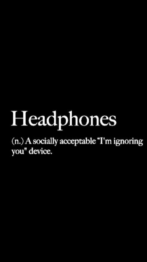 Headphones. Headphones Caption, Headphones Mean I Dont Want To Talk, Headphones Quotes, Headphones Wallpaper, Music Quotes Deep, Headphones Aesthetic, Perspective Quotes, One Word Quotes, Headphones Black