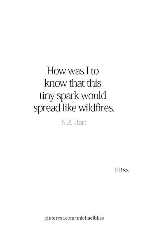 I Just Want You Quotes, Spark Quotes, N R Hart, Sick Of It, Michael Bliss, Sporty Dress, Poem Quotes, Romantic Quotes, Love Words