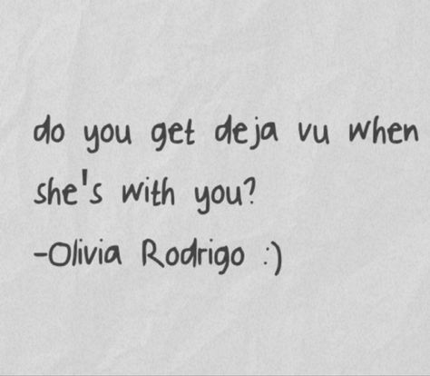 Deja Vu Lyrics Aesthetic, Do U Get Deja Vu, Do You Get Deja Vu, Deja Vu Olivia Rodrigo Lyrics, Deja Vu Wallpaper, Deja Vu Aesthetic, Deja Vu Quotes, Deja Vu Lyrics, Deja Vu Olivia Rodrigo