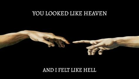 You looked like heaven and i felt like hell Heaven Aesthetic Dark, Anti Love Aesthetic, Hell Followed With Us, Adam Wallpaper, Future Playlist, Hell Aesthetic, Home Sweet Hell, Demon Aesthetic, Self Thought