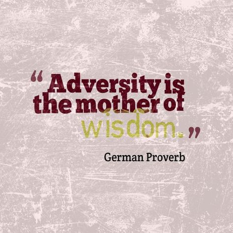 Adversity is the mother of wisdom. German proverb #proverb #quotes #wisdom German Proverbs, Rssb Wallpaper, Ancient Proverbs, Lawyers Office, Japanese Proverbs, Proverb Quotes, Ancient Wisdom Quotes, Wise Sayings, Chinese Proverbs