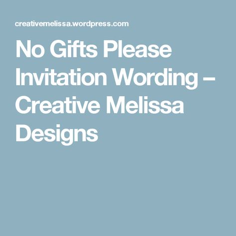 No Gifts Please Invitation Wording – Creative Melissa Designs No Gifts Please, Wedding Invitations Wording, Class Reunion Invitations, Birthday Party Invitation Wording, 50th Anniversary Invitations, Wording Ideas, Reunion Invitations, Anniversary Party Invitations, Invitation Fonts