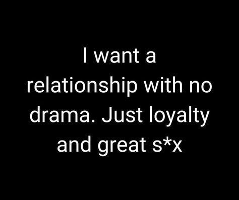 I Want A Relationship, No Drama, Relationship Memes, A Relationship, I Want, Drama, Cards Against Humanity, Memes