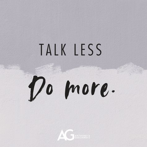 Talk less, do more. Talk Less Do More Wallpaper, Talk Less Do More, Ag Quotes, Ag Quote, Talk Less, Keep Your Mouth Shut, Lock Screen Wallpaper Iphone, Miracle Morning, New Year New Me