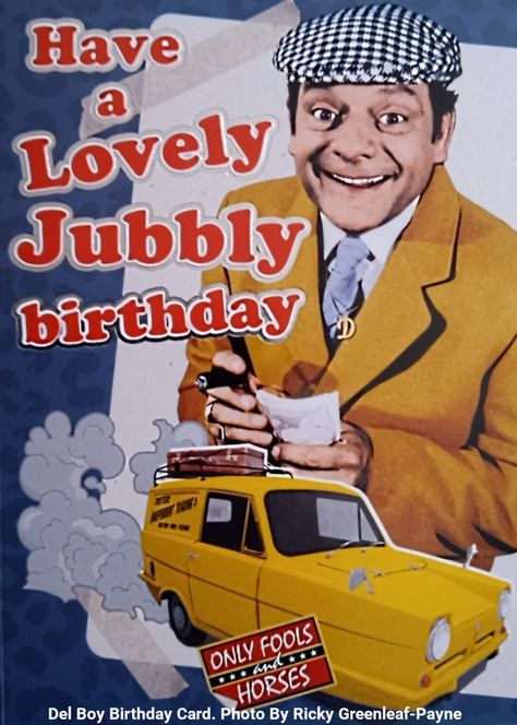 Have a Lovely Jubbly birthday card. Del Boy from Only Fools and Horses. BBC Worldwide Birthday Boy Quotes, Horses Poster, Only Fools And Horses, Fools And Horses, Happy Birthday Quotes Funny, Horse Posters, Birthday Cards For Boys, Birthday Quotes Funny, Boy Quotes