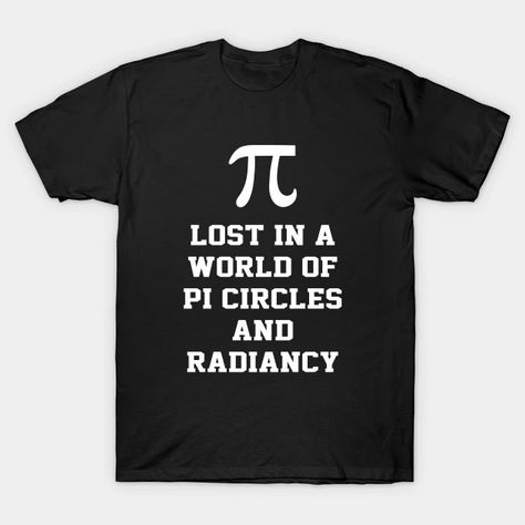 Lost In A World Of Pi Math Mathematics - Pi Day - Pi Day - T-Shirt | TeePublic Pi Sign, Pi Math, Pi Day, The Funny, In A World, Science And Technology, A World, Graphic T Shirt, V Neck T Shirt