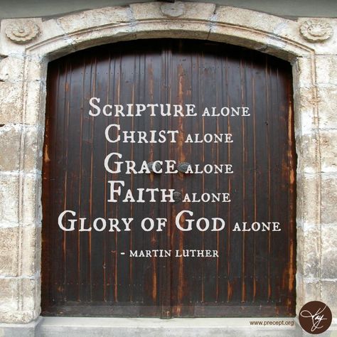 Scripture alone, Christ alone, Grace alone, Faith alone, Glory of God alone.  Martin Luther.  Door at Wittenberg.  Reformation. Reformed Theology Quotes, Martin Luther Reformation, Martin Luther Quotes, Reformation Day, 5 Solas, Protestant Reformation, Grace Alone, Reformed Theology, Soli Deo Gloria