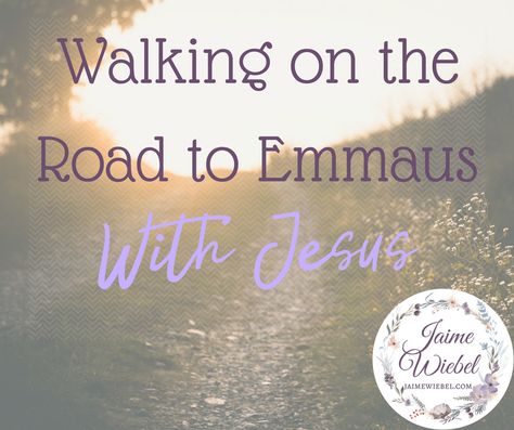 The Most Remarkable Journey: With Jesus! - Seeking God with Jaime Wiebel Walk To Emmaus Letter Ideas, Emmaus Walk, Preschool Sunday School Lessons, Emmaus Agape, The Road To Emmaus, Walk To Emmaus, Journey With Jesus, Short Devotions, Road To Emmaus