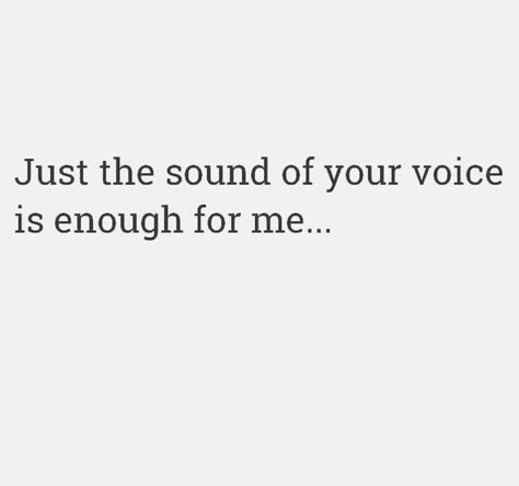 The Sound Of His Voice Quote, Voice Quotes, Just Hold Me, Dream About Me, His Voice, Sweet Quotes, Text Quotes, Beautiful Voice, Quotes For Him