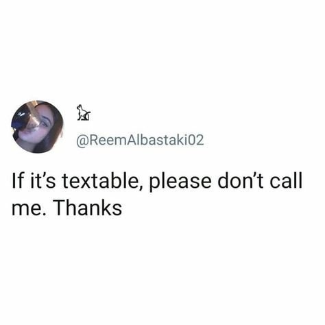 If Its Textable Dont Call, Phone Call Quotes, Talk Quotes, Dont Call Me, Snap Food, Random Thoughts, Real Talk Quotes, Phone Call, Instagram Quotes