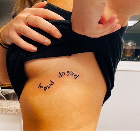 Be Good Do Good Tattoo, Do Good Tattoo, Be Good Do Good, Good Tattoo, Rockstar Girlfriend, Tattoos And Piercings, Do Good, Cool Tattoos, Tattoo Quotes