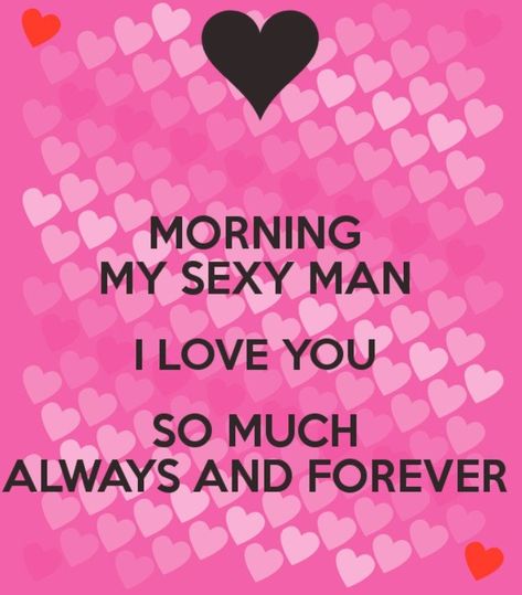 Pin by Rhonda Jackson on Love my husband quotes in 2022 | Good morning sweetheart quotes, Flirty good morning quotes, Flirty quotes for him I Love You So Much For Him, Good Morning Husband, Quotes For Him Good Morning, Good Morning Sweetheart, Good Morning My Sweetheart, Good Morning Love You, Good Morning Handsome Quotes, Hugs And Kisses Quotes, Sweetheart Quotes