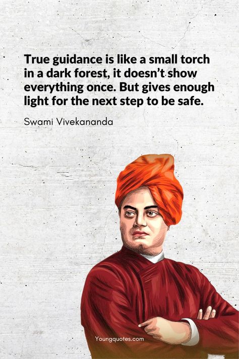 “True guidance is like a small torch in a dark forest, it doesn’t show everything once. But gives enough light for the next step to be safe.”