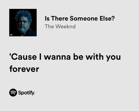 ‘Cause I wanna be with you forever Lyrics The Weeknd, Is There Someone Else, The Weeknd Lyrics, Weeknd Lyrics, Anime Black Hair, Spotify Lyrics, Dance With You, Just Lyrics, Song Playlist