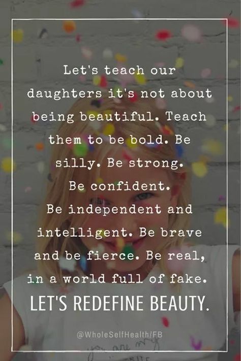 Yes! Do not let them think they need 2 inches of makeup or some kind of makeup app that modifies their appearance in order to be pretty or cool. Education Positive, Helen Keller, Daughter Quotes, Life Quotes Love, My Daughters, Girls Bedroom, Great Quotes, Food For Thought, Beautiful Words