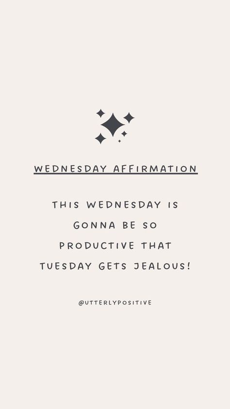 This Wednesday is gonna be so productive that Tuesday gets jealous! Wednesday Affirmation, Wednesday Affirmations, Funny Wednesday, Positive Daily Quotes, Morning Motivation Quotes, Stephanie Powers, Happy Wednesday Quotes, Positive Good Morning Quotes, Thursday Quotes