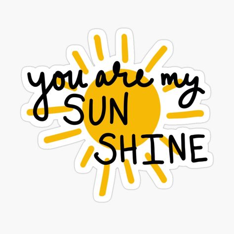 You’re My Sunshine, Love Quotes Stickers For Scrapbook, Sun Sticker Printable, You Are My Sunshine Sticker, Positivity Stickers Aesthetic, Sunshine Quotes, Inspirational Stickers, Music Stickers, Tumblr Stickers