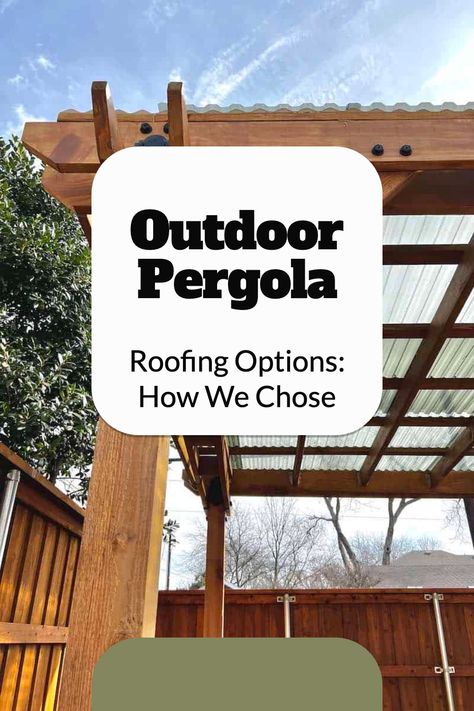 pergola roofing with text overlay outdoor pergola roofing options how we chose Patio And Pergola Ideas Backyards, Plastic Pergola Roof, Cover Pergola Ideas, Pergola Extension From Roof, Sloped Roof Pergola, Pergalo Ideas Over Deck, Pergola Cover Ideas Waterproof, Pergola Roof Ideas Waterproof, Rainproof Pergola