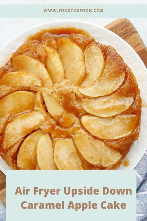 Air Fryer Upside Down Caramel Apple Cake - Fork To Spoon Air Fryer Apple Cake Recipes, Air Fryer Recipes Cake, Airfryer Food, Caramel Apple Cake Recipe, Air Fryer Cake, Air Fryer Cake Recipes, Upside Down Apple Cake, Dessert Dip Recipes, Fry Food