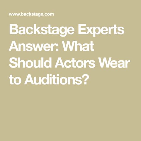 Backstage Experts Answer: What Should Actors Wear to Auditions? Audition Outfit, The Theatre, Musical Theatre, Fall 2024, What To Wear, Acting, Musical, Actors