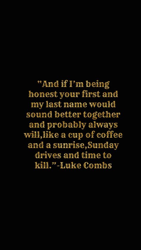 Country Quotes Lyrics Luke Combs, Country Song Backgrounds, Best Country Lyrics, Country Lyric Wallpapers, Luke Combs Wallpaper Aesthetic, Luke Combs Lyrics Quotes, Country Song Quotes Wallpaper, Better Together Luke Combs, Luke Combs Better Together