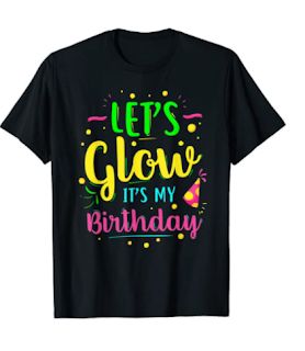 Let's it Glow: 20 Items must have for Glow in the Dark Party Theme Glow In The Dark Birthday, Neon T Shirt, Dark Birthday, It's My Birthday Shirt, Slime Birthday, Blacklight Party, Neon Birthday, It's My Birthday, Glow Party