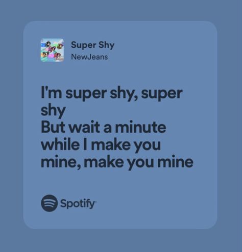 New Jeans Spotify Lyrics, Make You Mine Spotify, Blue Song Lyrics, New Jeans Kpop, Minji Hyein, Happier Lyrics, Songs Album, Musica Spotify, Spotify Aesthetic