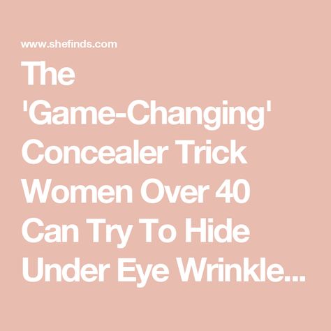 The 'Game-Changing' Concealer Trick Women Over 40 Can Try To Hide Under Eye Wrinkles & Darkness—'Bright & Flawless' Concealer Tricks, Apply Concealer, Eye Wrinkles, Under Eye Wrinkles, How To Apply Concealer, Under Eye Concealer, Eye Wrinkle, Eye Concealer, Eye Area