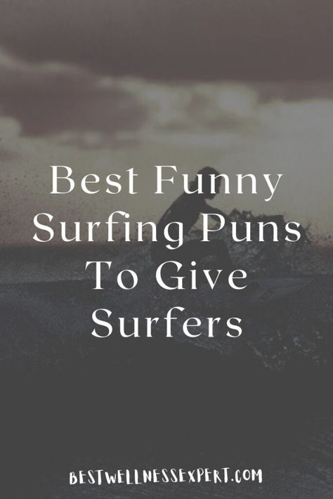 Best Funny Surfing Puns To Give Surfers Surf Quotes Funny, Surfing Quotes Funny, Surfer Captions, Surfer Quotes Inspiration, Surf Captions For Instagram, Surfing Quotes Inspirational, Surf Quotes Short, Surfing Sayings, Surf Sayings