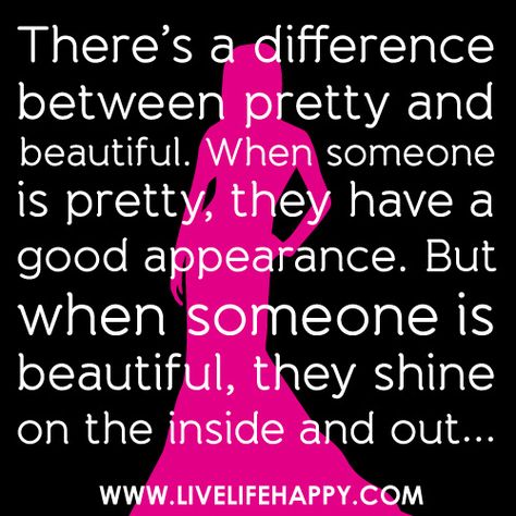 There’s a difference between pretty and beautiful. When someone is pretty, they have a good appearance. But when someone is beautiful, they shine on the inside and out... Cutest Quotes, Live Life Happy, Virtuous Woman, Awesome Quotes, Beauty Quotes, Quotable Quotes, You Are Beautiful, Soul Food, The Words