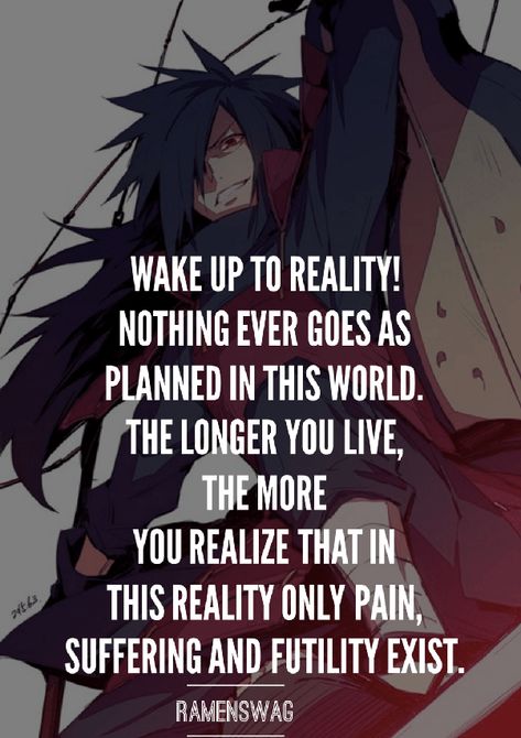 Madara Quote, Wake Up To Reality, Madara Uchiha, Wake Up, Quotes, Anime